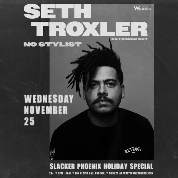 Official Seth Troxler extended-set flyer with NO STYLIST for the Slacker Phoenix Holiday Special at Walter Where?House on November 25, 2026